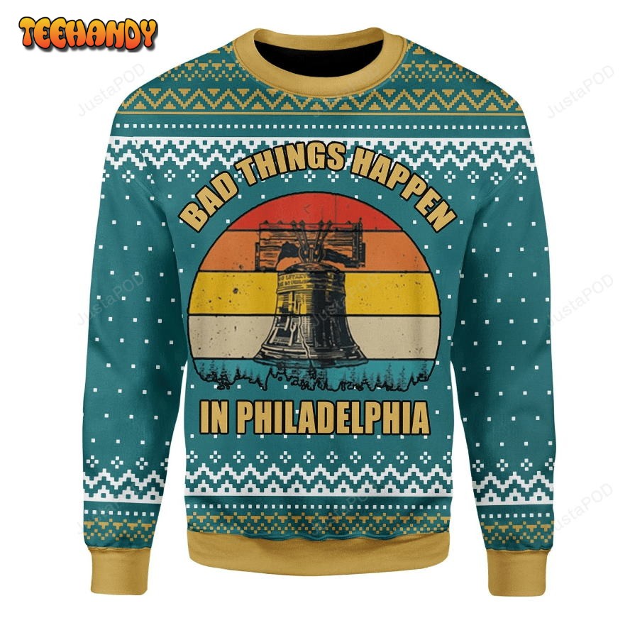 Alarm Fire Bad Things Happen In Philadelphia Ugly Christmas Sweater