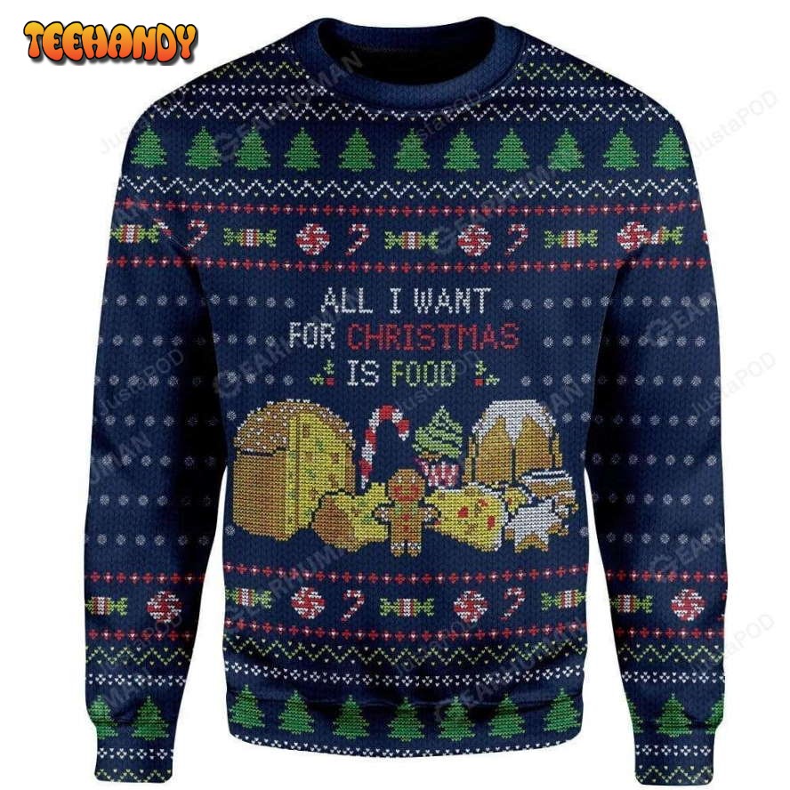 All I Want For Christmas Is Food For Unisex Ugly Christmas Sweater