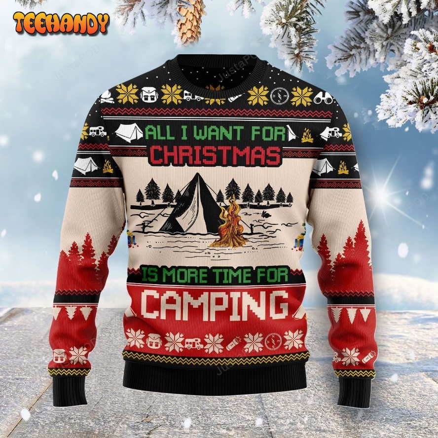 All I Want For Christmas Is More Time For Camping Ugly Christmas Sweater