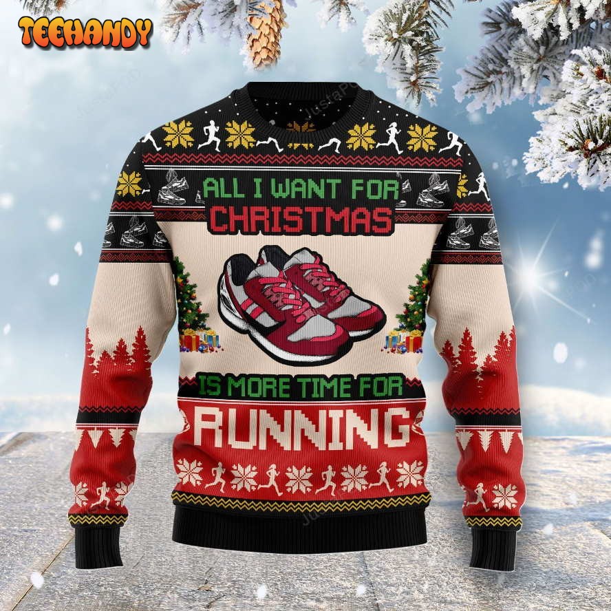 All I Want For Christmas Is More Time For Running Ugly Christmas Sweater
