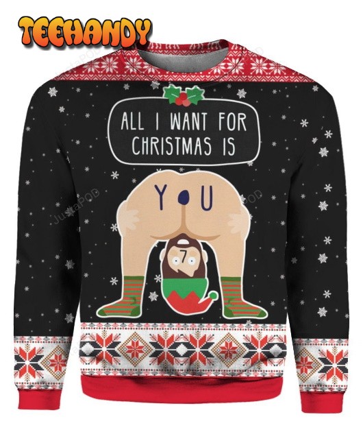 All I Want For Christmas Is You 3D Ugly Christmas Sweater, Ugly Sweater