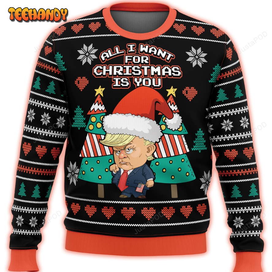 All I Want For Christmas Is You Trump Premium Ugly Sweater, Ugly Sweater