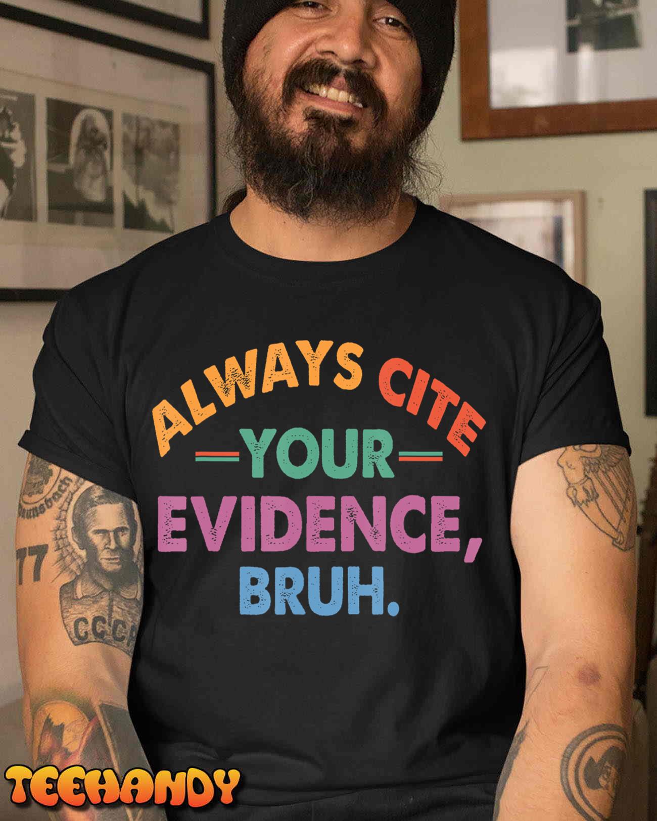 Always Cite Your Evidence Bruh Funny Retro Vintage T-Shirt