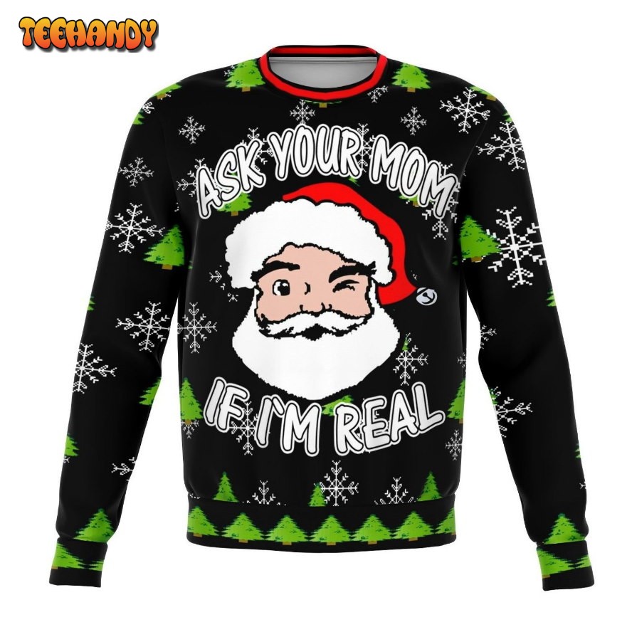 Ask Your Mom If I’m Real Ugly Christmas Sweater, All Over Print Sweatshirt