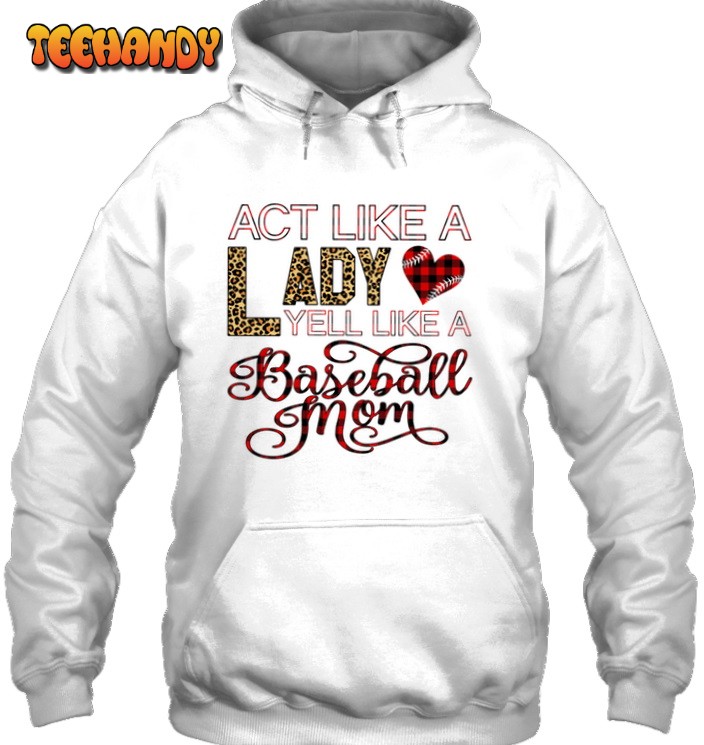 Baseball Act Like A Lady 3D Hoodie For Men Women All Over 3D Hoodie