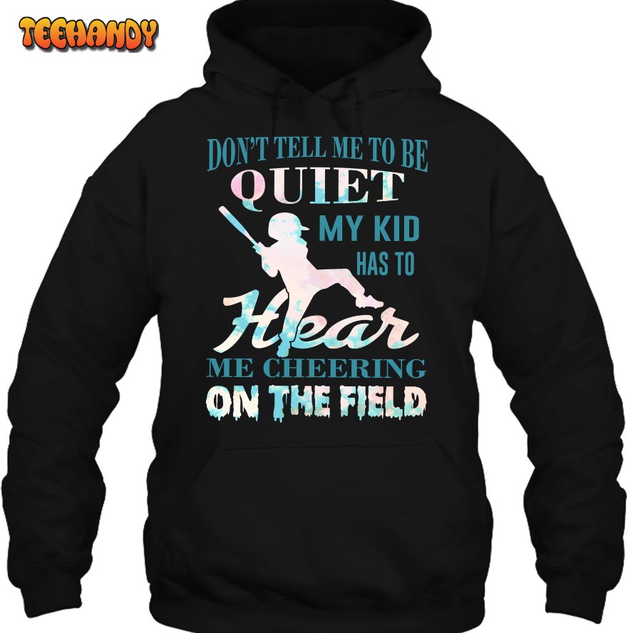 Baseball Don’t Tell Me To Be Quiet 3D Hoodie For Men Women Hoodie