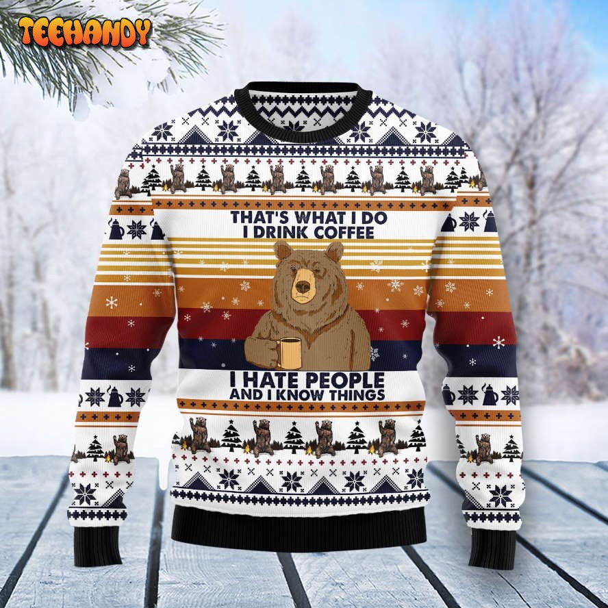 Bear I Drink Coffee I Hate People And I Knows Things Ugly Sweater