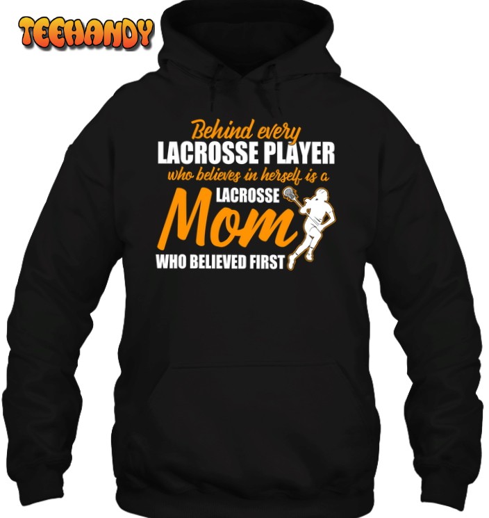 Behind Every Lacrosse Player 3D Hoodie For Men Women