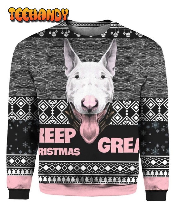 Bull Terrier Keep Christmas Great Ugly Christmas Sweater, Ugly Sweater