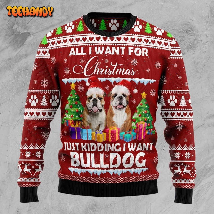 Bulldog Is All I Want For Xmas Ugly Christmas Sweater, Ugly Sweater