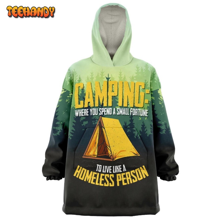 Camping Live Like A Homeless Person Snug 3D Hoodie For Men Women