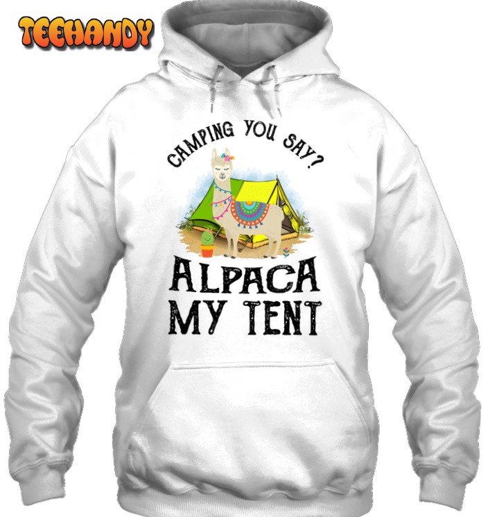 Camping You Say Alpaca My Tent 3D Hoodie For Men Women