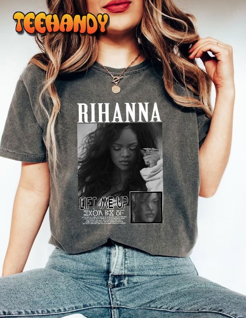 Comfort Colors Rihanna Shirt, Rihanna Lift Me Up Poster Graphic tshirt