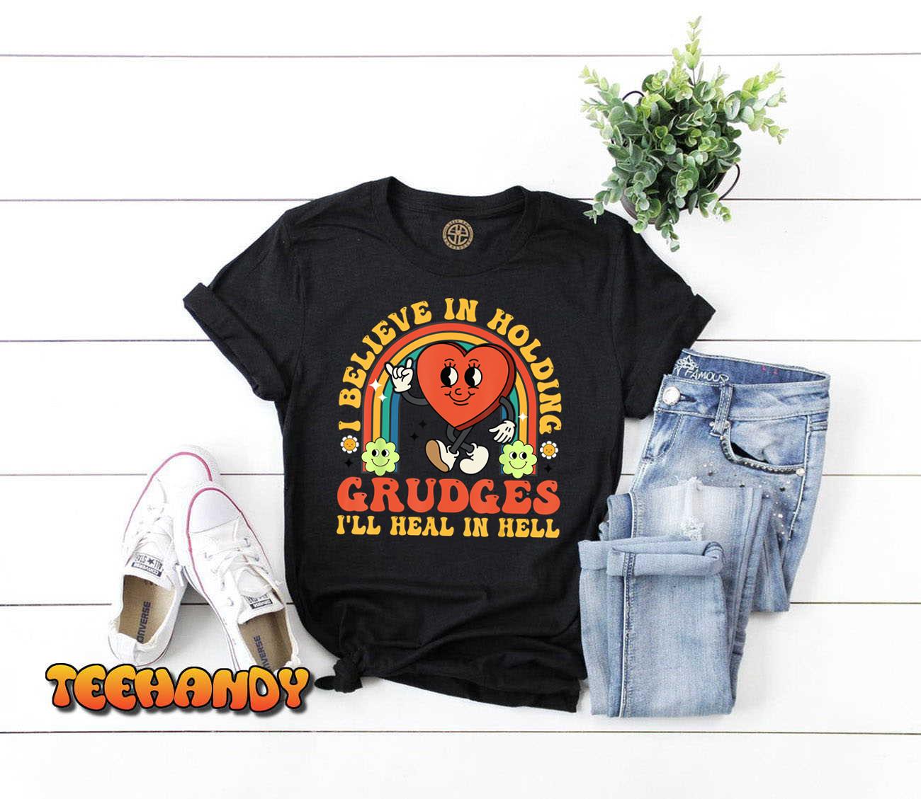 I Believe In Holding Grudges I’ll Heal In Hell Rainbow Heart T-Shirt