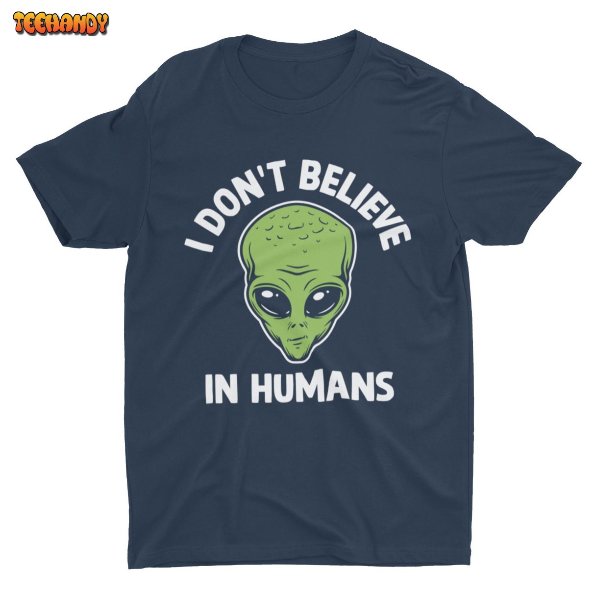 I Don’t Believe In Humans, Funny Alien T-shirt