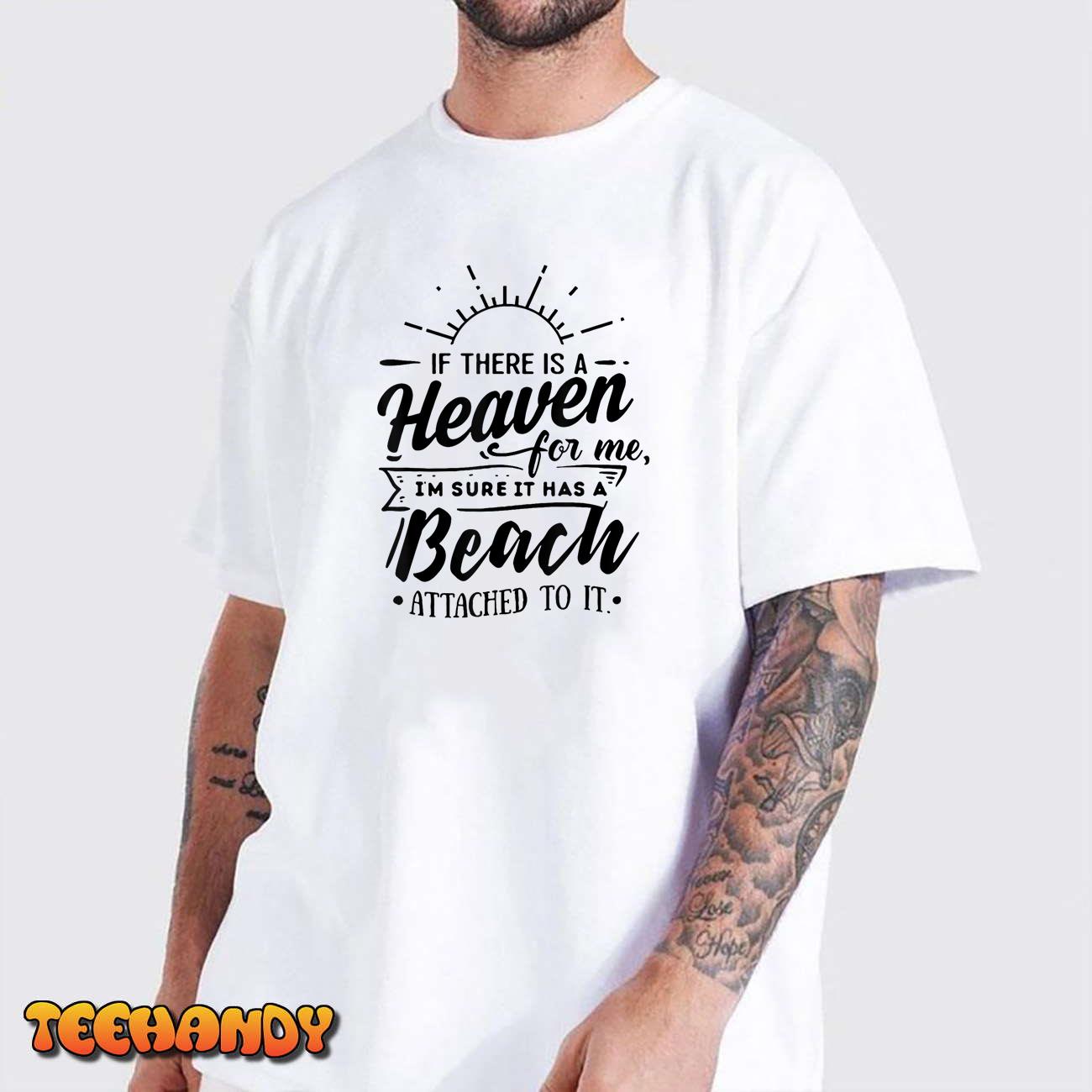 If There’s A Heaven For Me I’m Sure There’s A Beach Attached T-Shirt