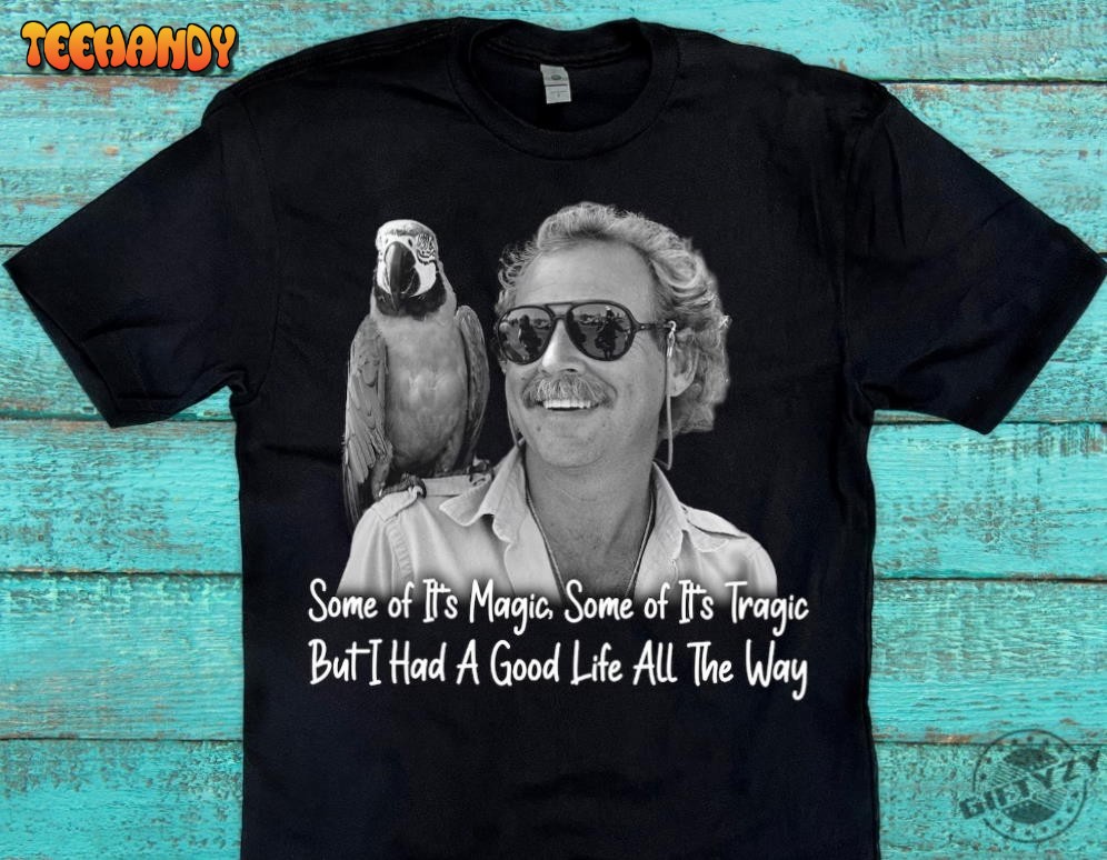 Jimmy Buffett I Had A Good Life All The Way Shirt T-shirt