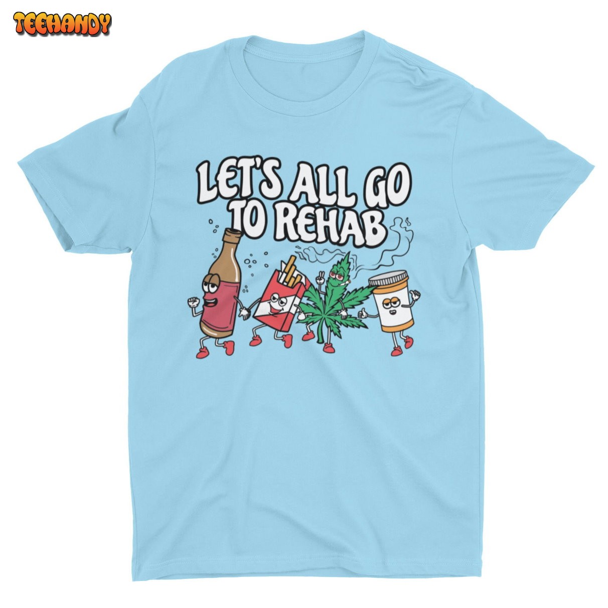 Let’s All Go To Rehab, Funny Shirt, Weird Shirt