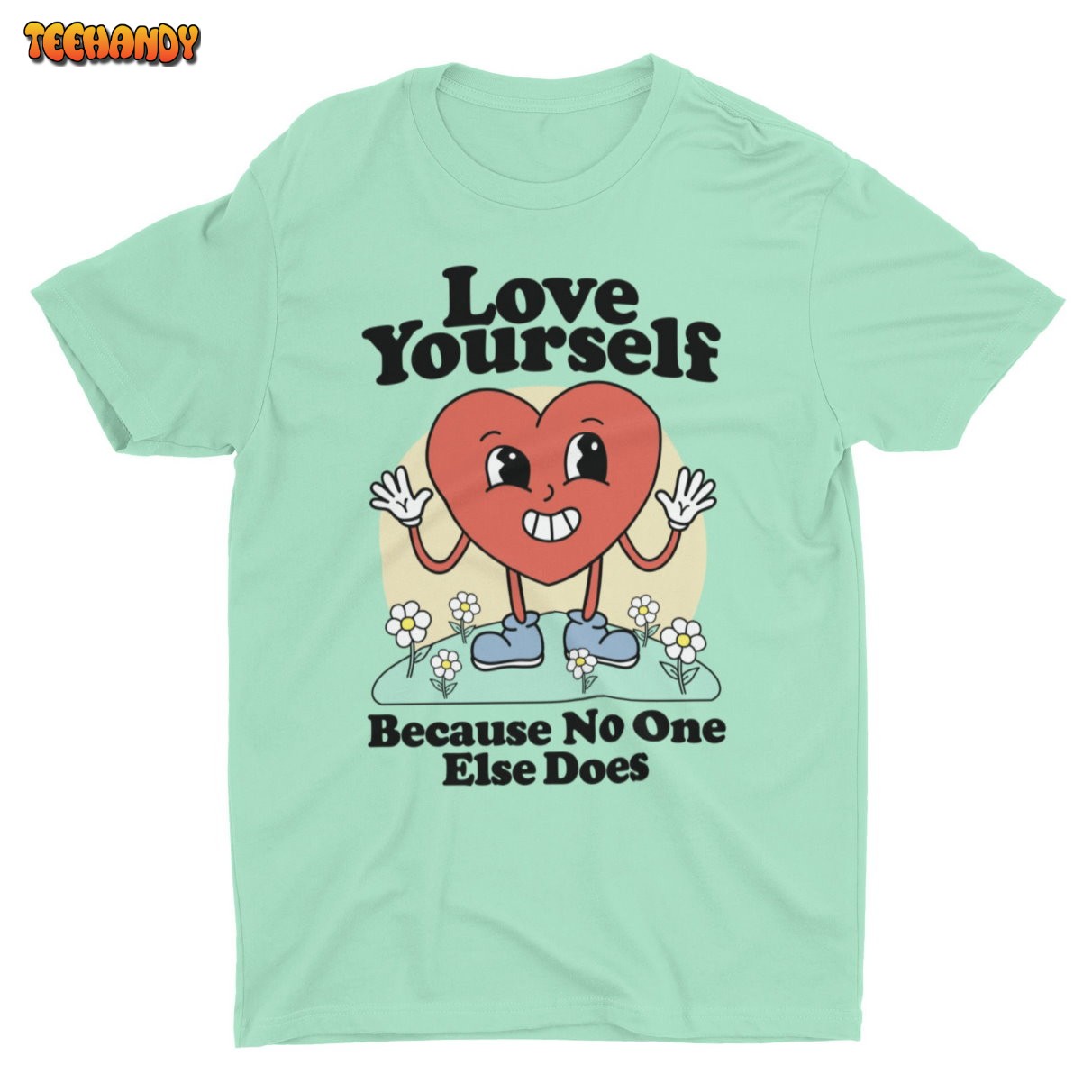 Love Yourself Because No One Else Does, Funny Unisex T-shirt