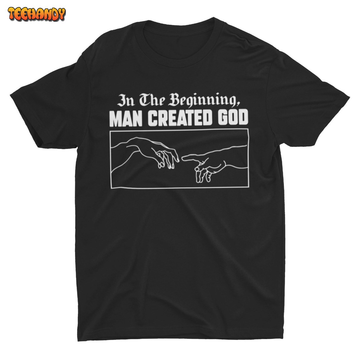 Man Created God, Atheist Shirt, Anti-Religion, Atheism Tee, Science Shirt