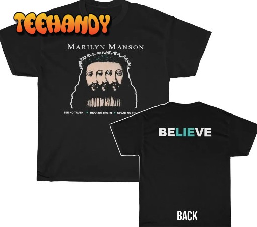 Marilyn Manson See No Truth Hear No Truth Speak No Truth BeLIEve Shirt