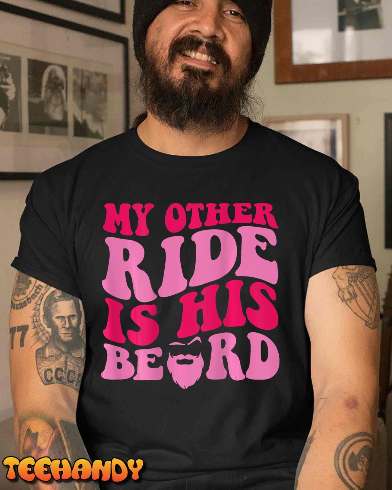 My Other Ride Is His Beard Retro Groovy On Back T-Shirt