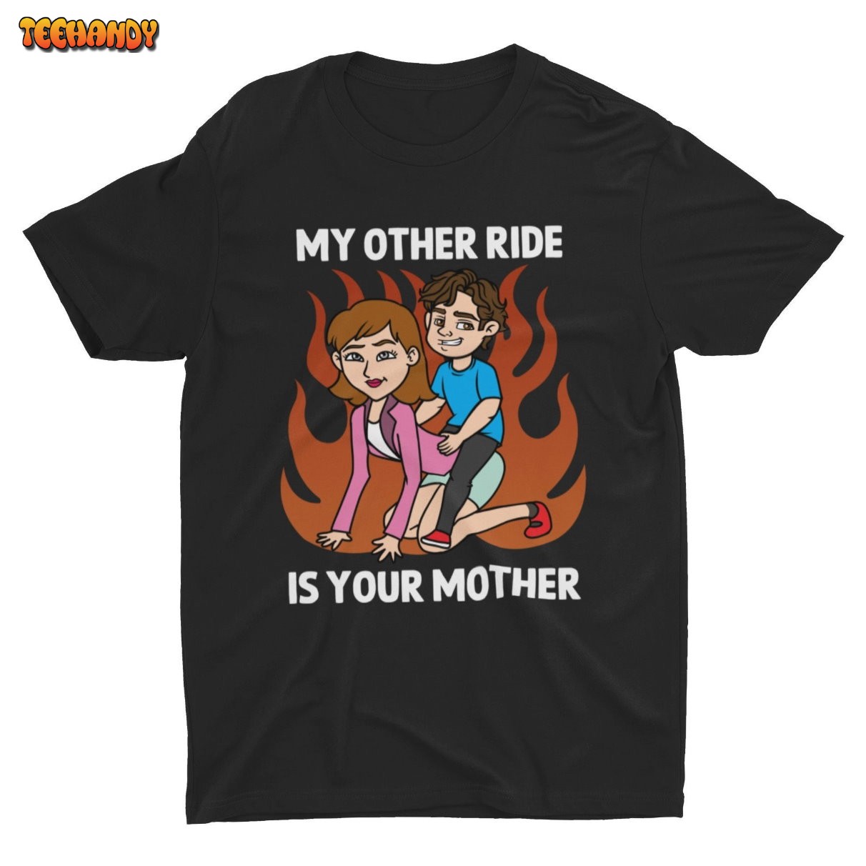 My Other Ride Is Your Mother, Funny Shirt, Weird Shirt, Joke Shirt