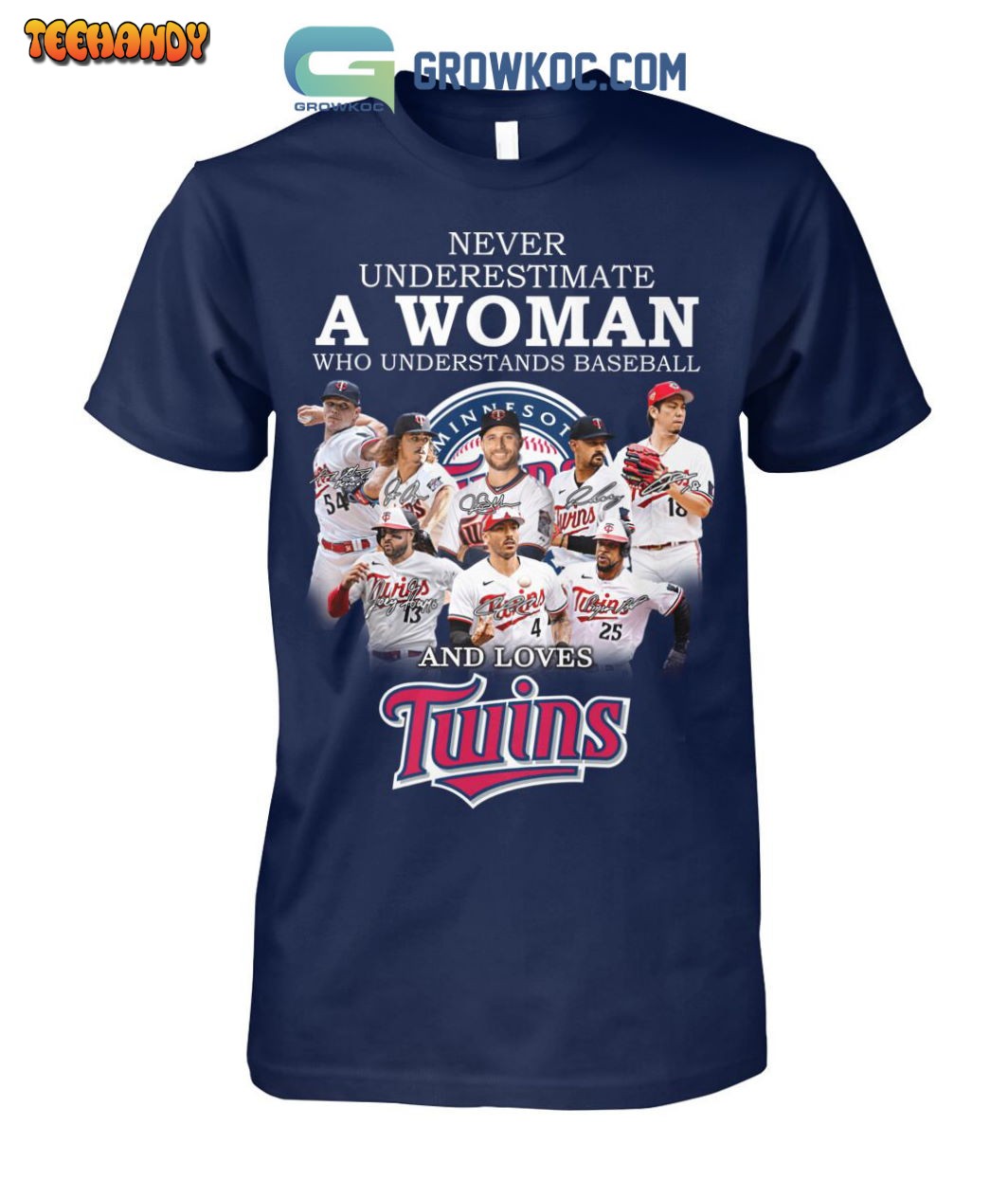 Never Underestimate A Woman Who Understands Baseball And Love Minnesota Twins Players 2023 Signatures shirt