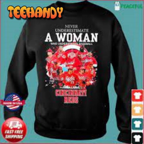 Never Underestimate A Woman Who Understands Baseball And Loves Cincinnati Reds 2023 Signatures Shirt