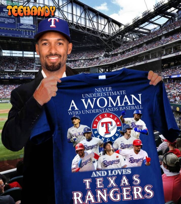 Never Underestimate A Woman Who Understands Baseball And Loves Rangers T Shirt