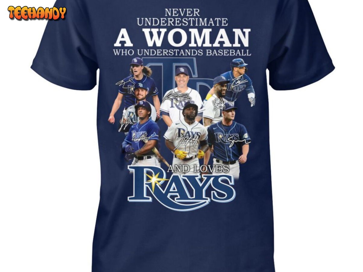 Never Underestimate A Woman Who Understands Baseball And Loves Rays T Shirt