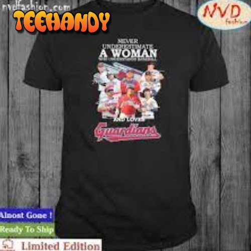 Never underestimate a Woman who understands football and loves Cleveland Guardians 2023 shirt