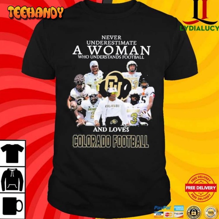 Never Underestimate A Woman Who Understands Football And Loves Colorado Football Shirt