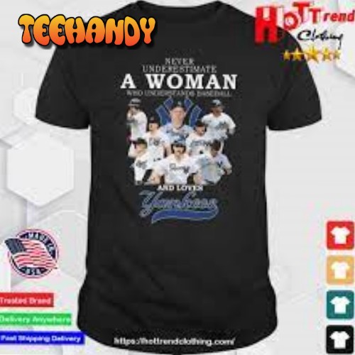 Never Underestimate A Woman Who Understands Football And Loves New York Yankees 2023 Shirt