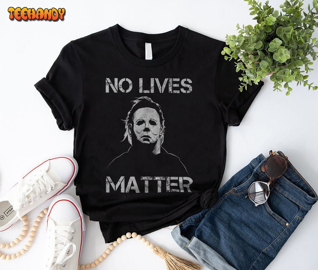 No Lives Matter Michael Myers Funny Halloween Horror Scary Movie T-Shirt