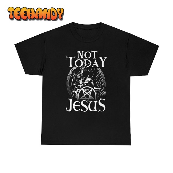 Not Today Jesus Baphomet With Pentagram Satanic Shirt