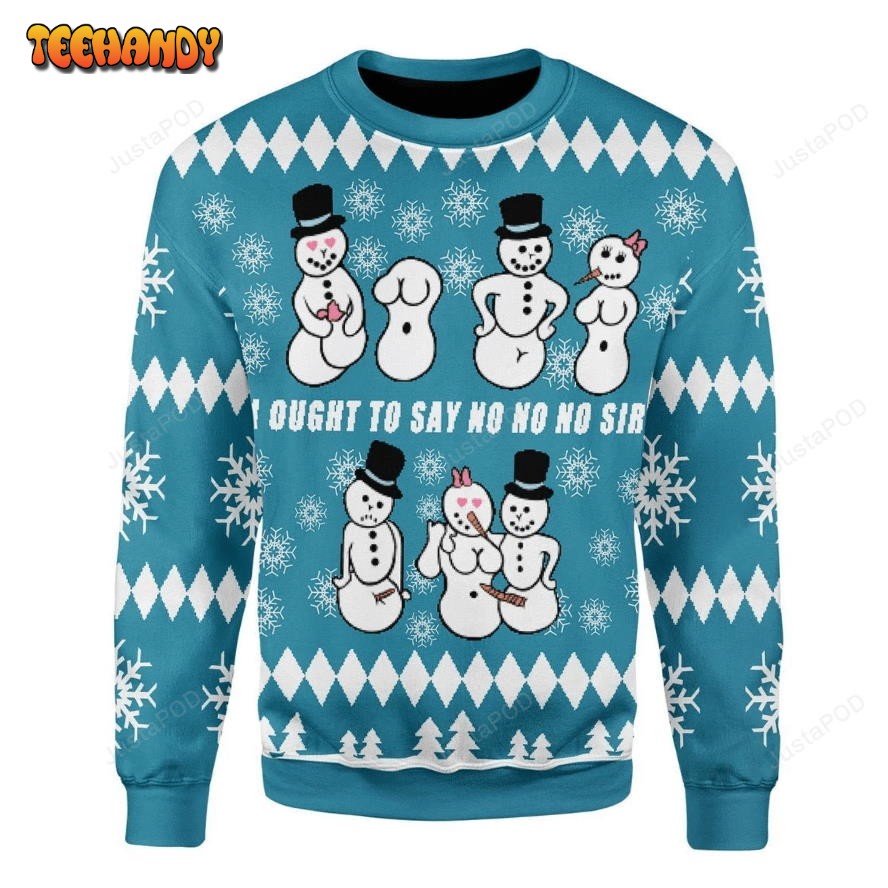 Ought To Say No No No Sir Ugly Christmas Sweater, All Over Print Sweatshirt