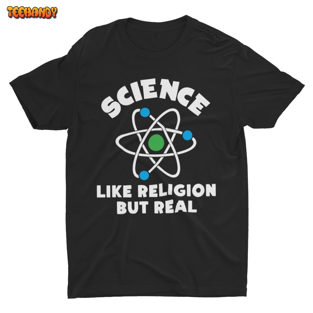 Science Like Religion But Real, Funny Science T-shirt