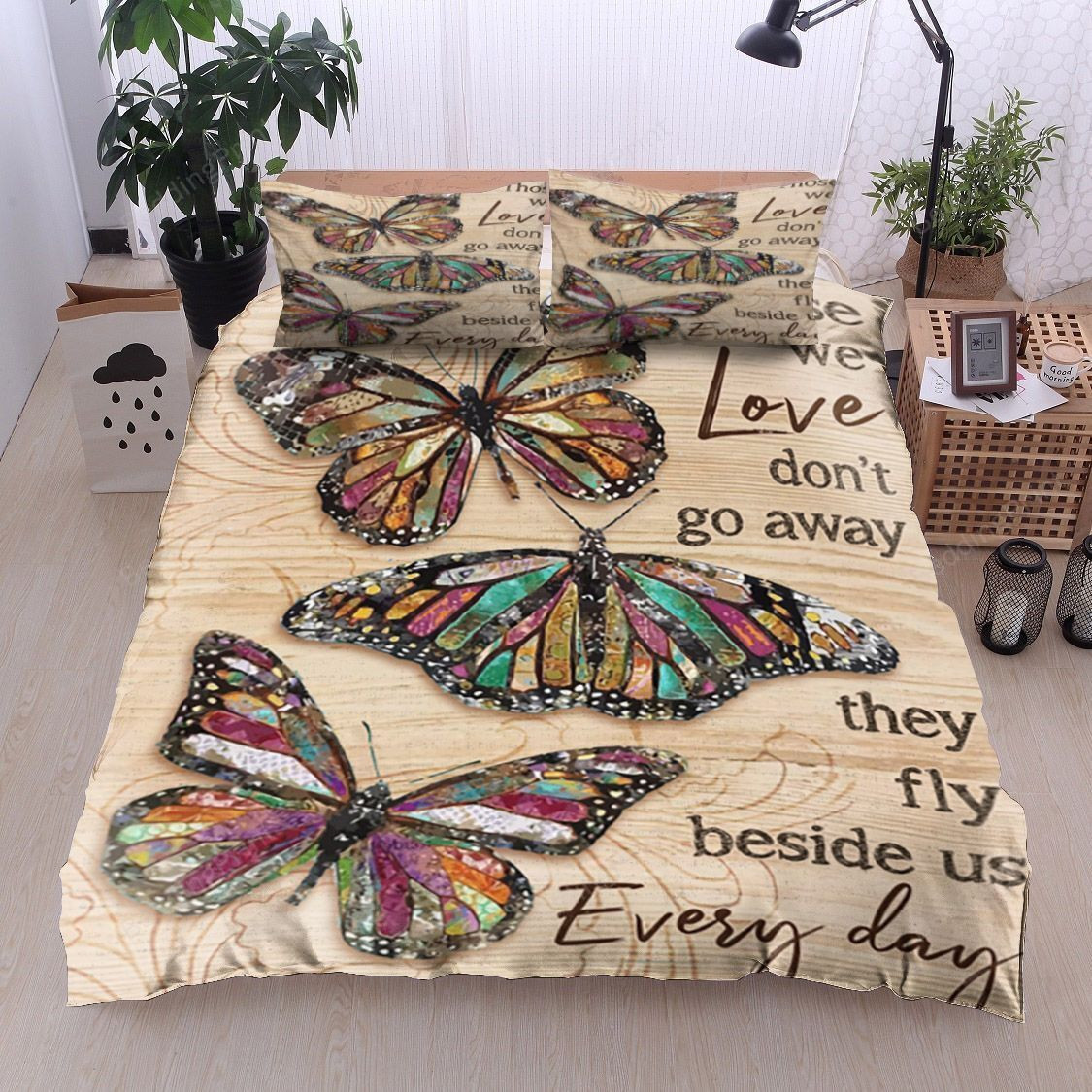 Butterfly Those We Love Don’t Go Away They Fly Beside Bedding Sets