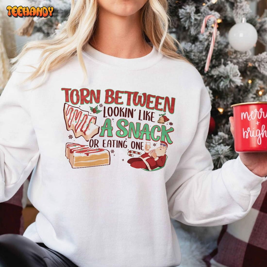 Christmas Tree Cake Sweatshirt, Torn Between Lookin’ Like A Snack Shirt