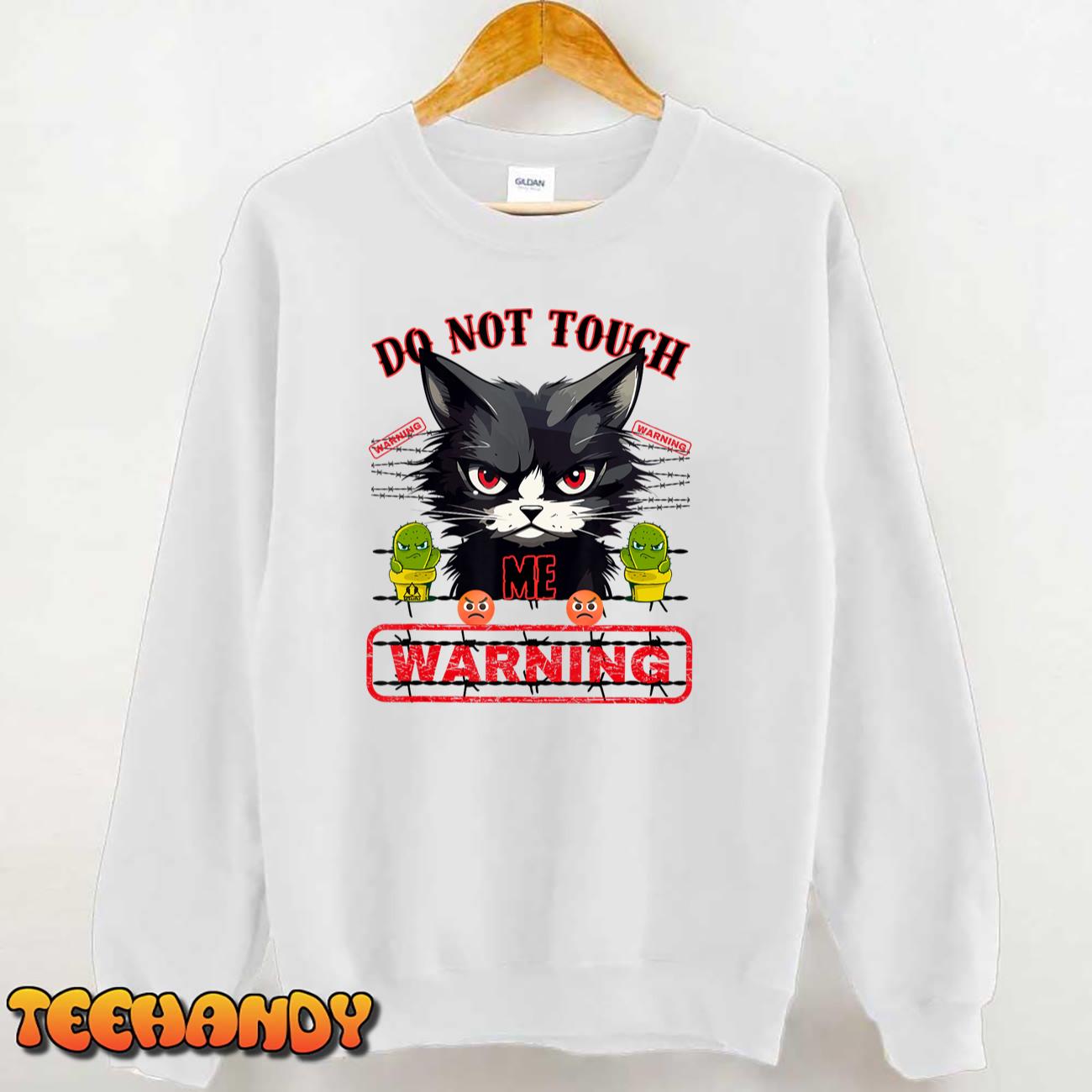 DO NOT TOUCH ANGRY CAT WARNING Funny Cat and Kitty Design T-Shirt