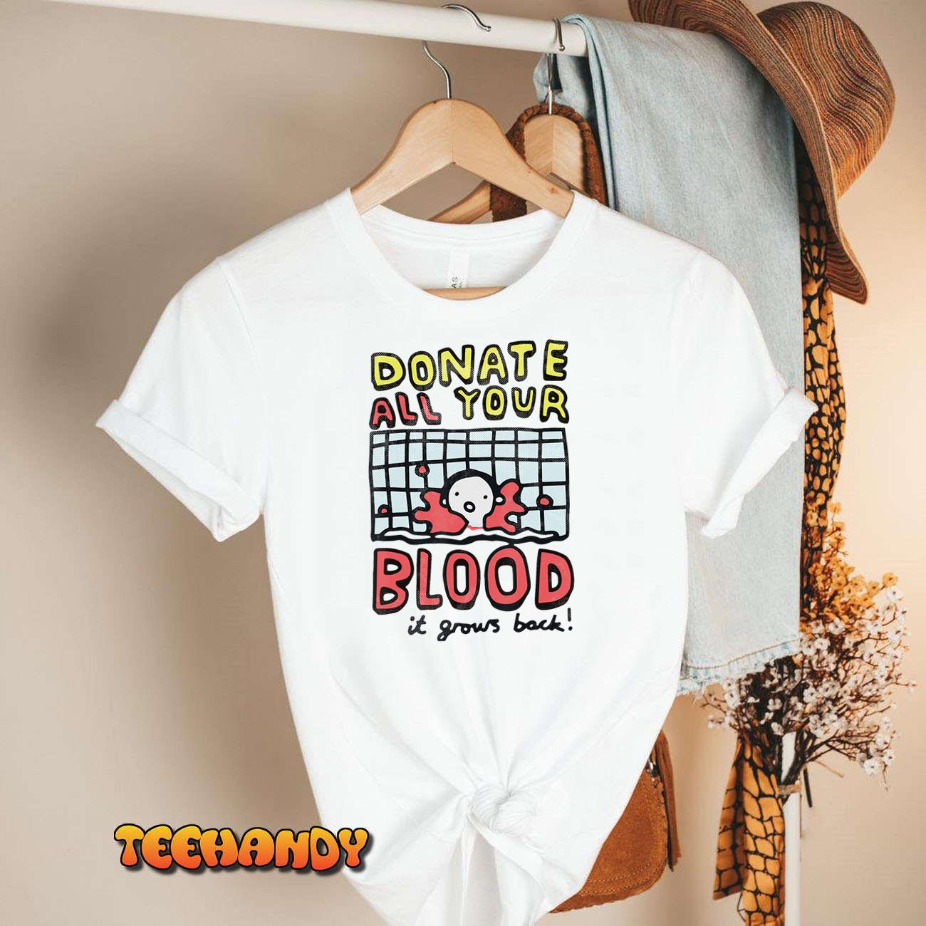 Donate All Your Blood It Grows Back T-Shirt