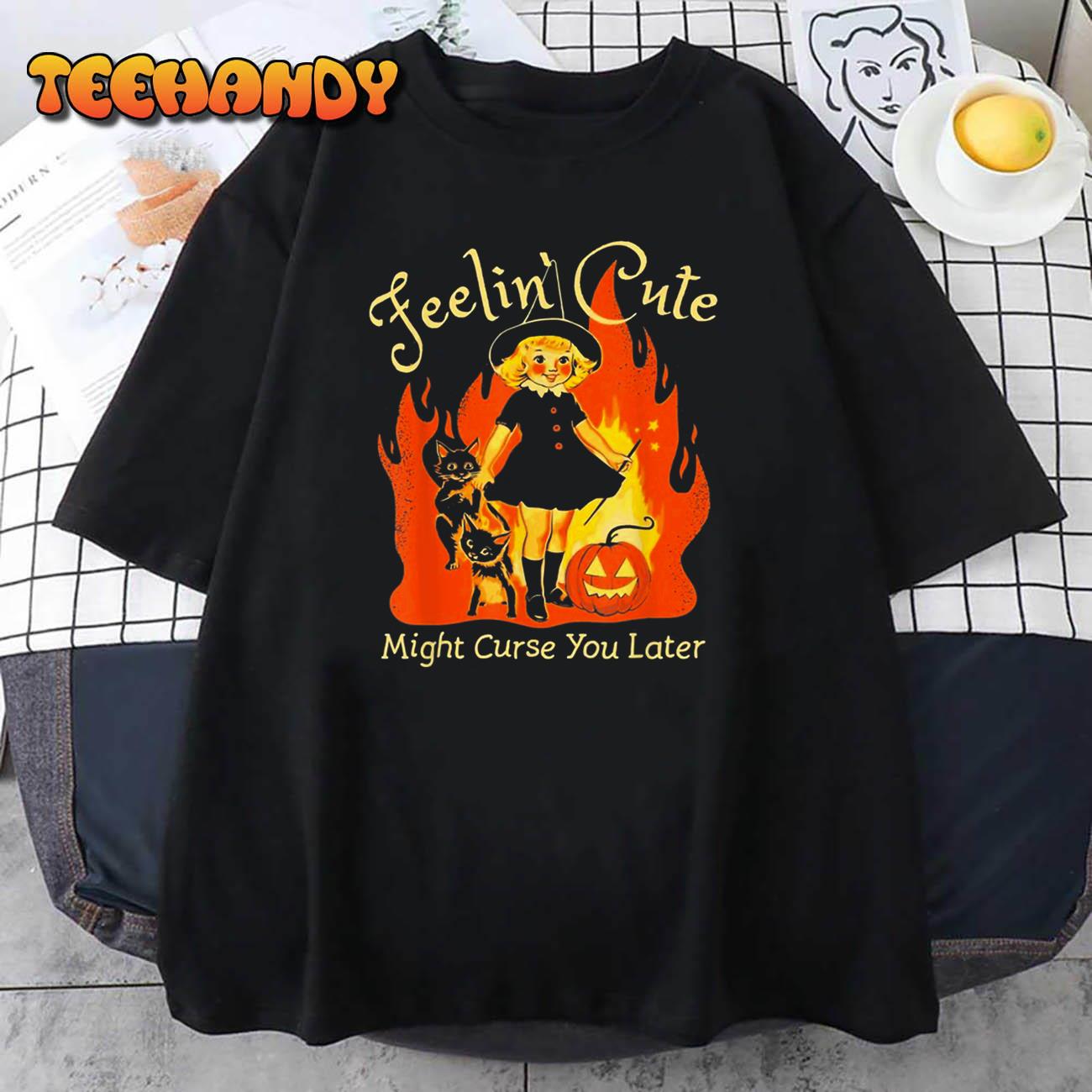 Feeling Cute Might Curse You Later Cute Witch T-Shirt T-Shirt