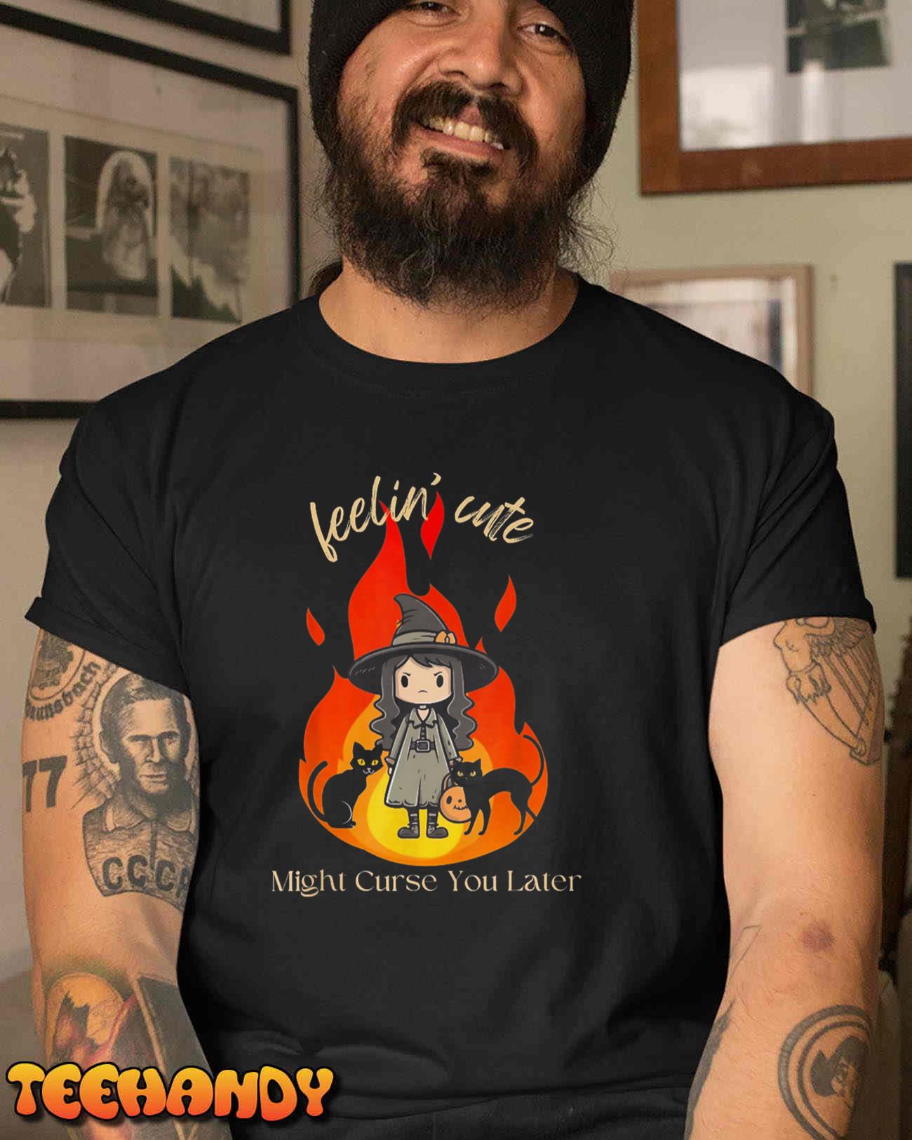 Feeling Cute Might Curse You Later Cute Witch Unisex T-Shirt
