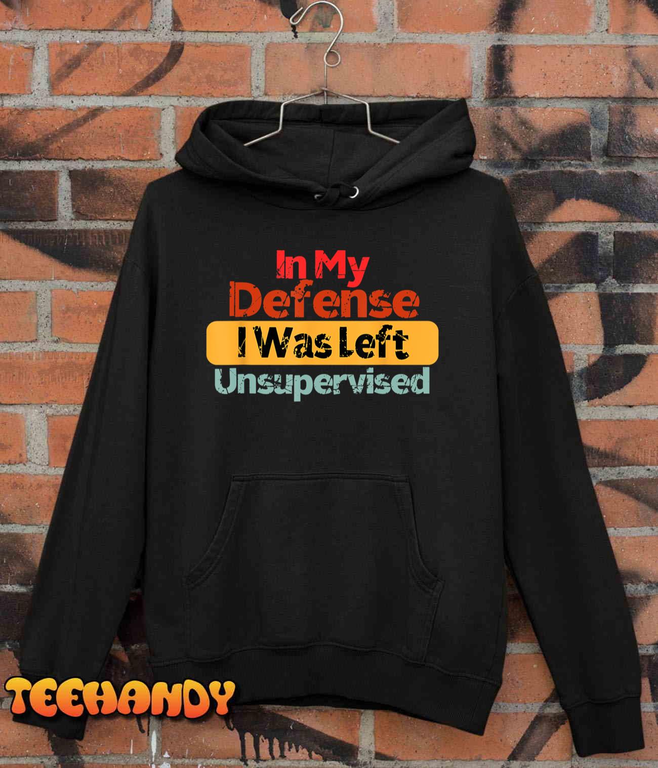 Funny In my defense i was left unsupervised Retro T-Shirt