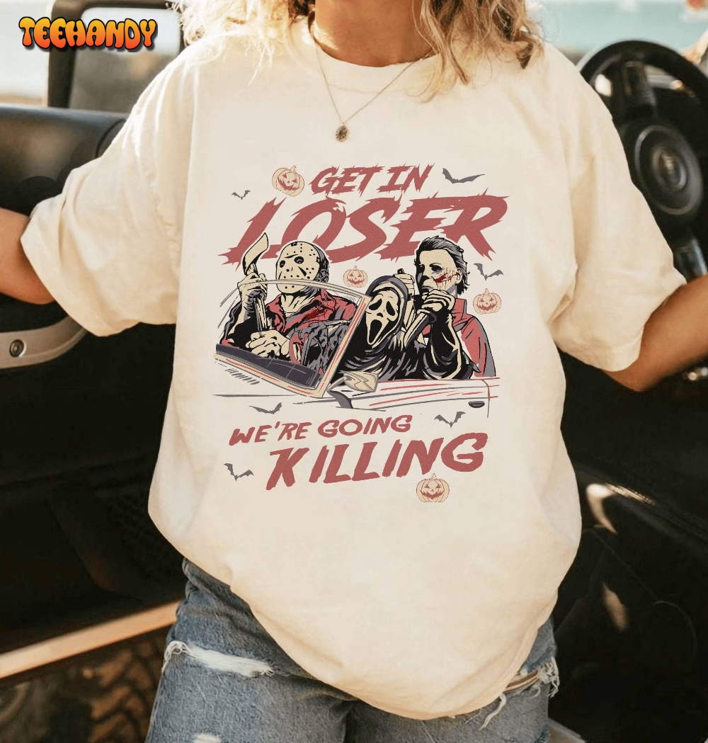 Get In Loser Halloween Shirt  Horror Get In Loser We’re Going Killing Shirt