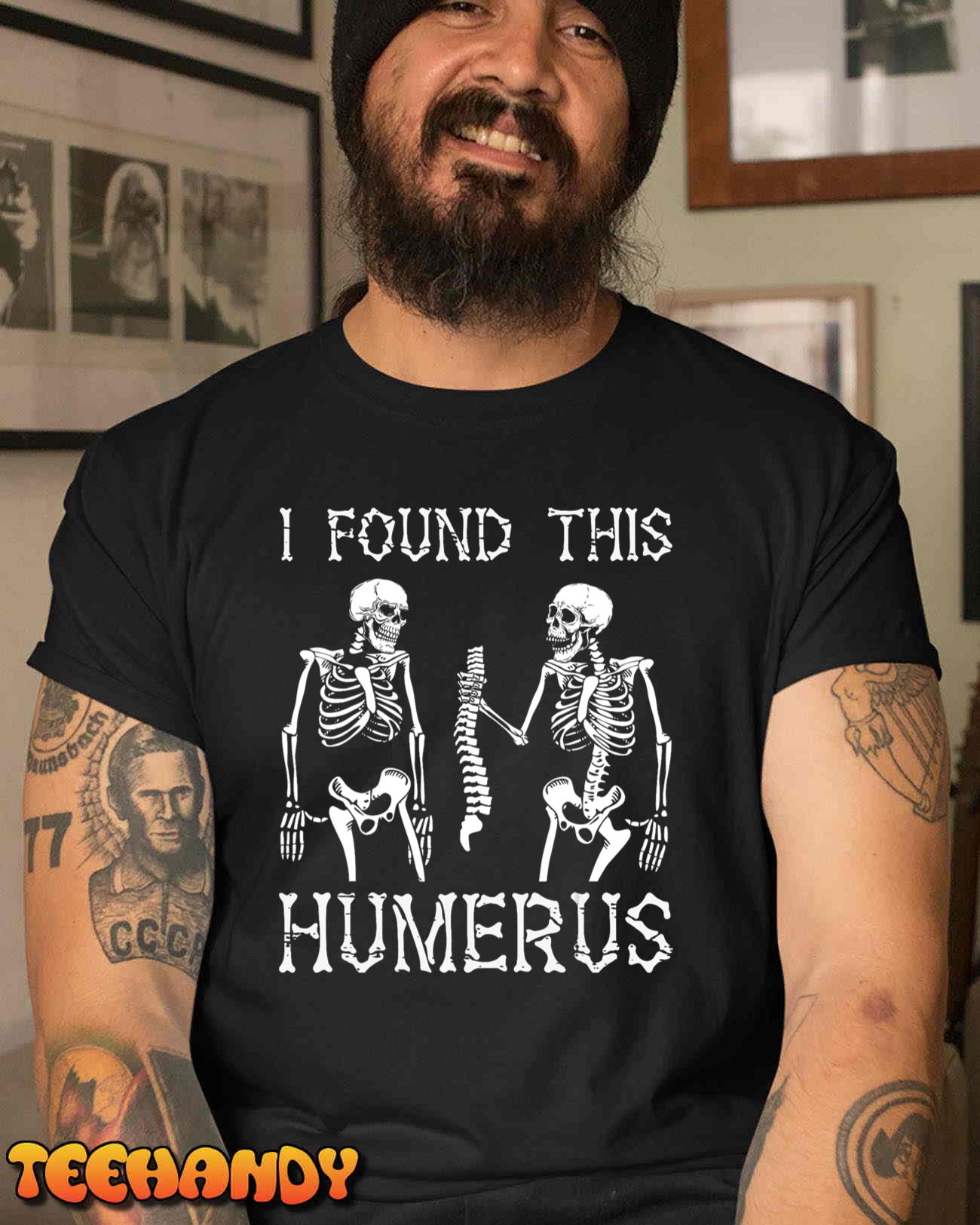 Halloween Skeleton I Found Humerus Funny Costume Men Women T-Shirt