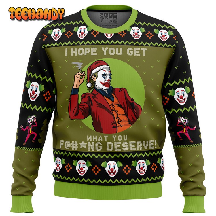 I Hope You Get What You Deserve Joker DC Comics Ugly Sweater