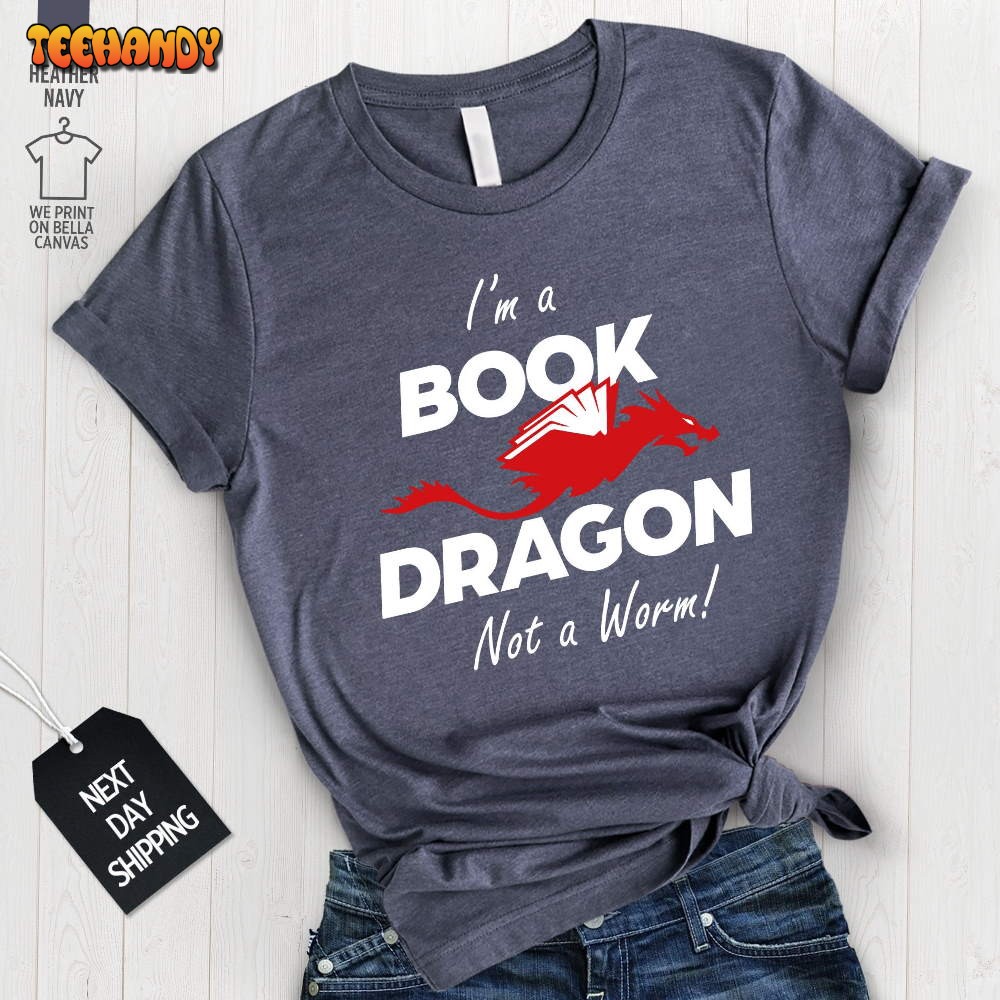 I’m a Book Dragon Not a Worm T-Shirt, Reading Teacher Shirt