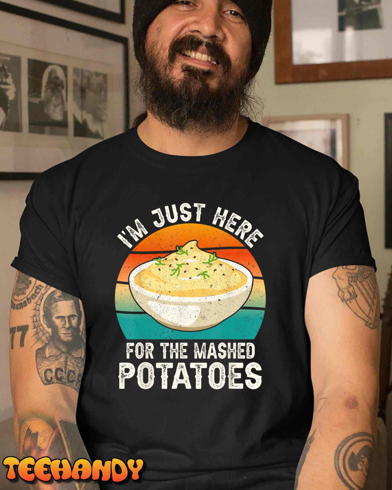 I’m Just Here For The Mashed Potatoes Funny Gag T-Shirt